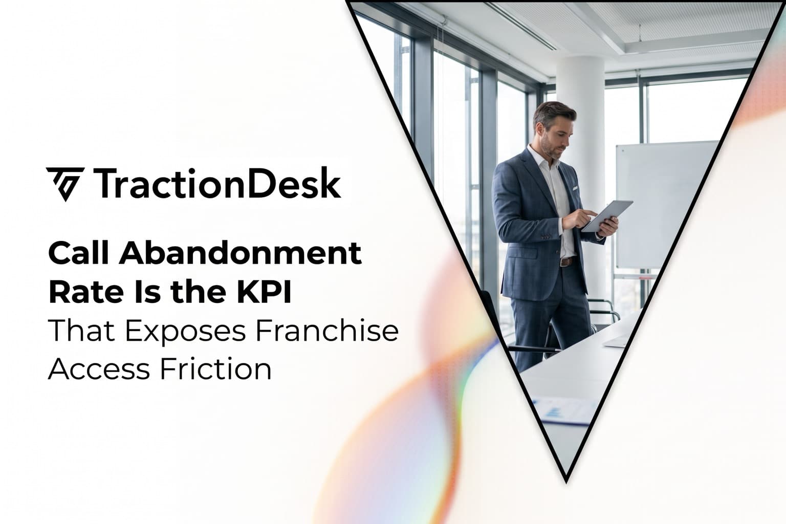 Call Abandonment Rate Is the KPI That Exposes Franchise Access Friction — TractionDesk