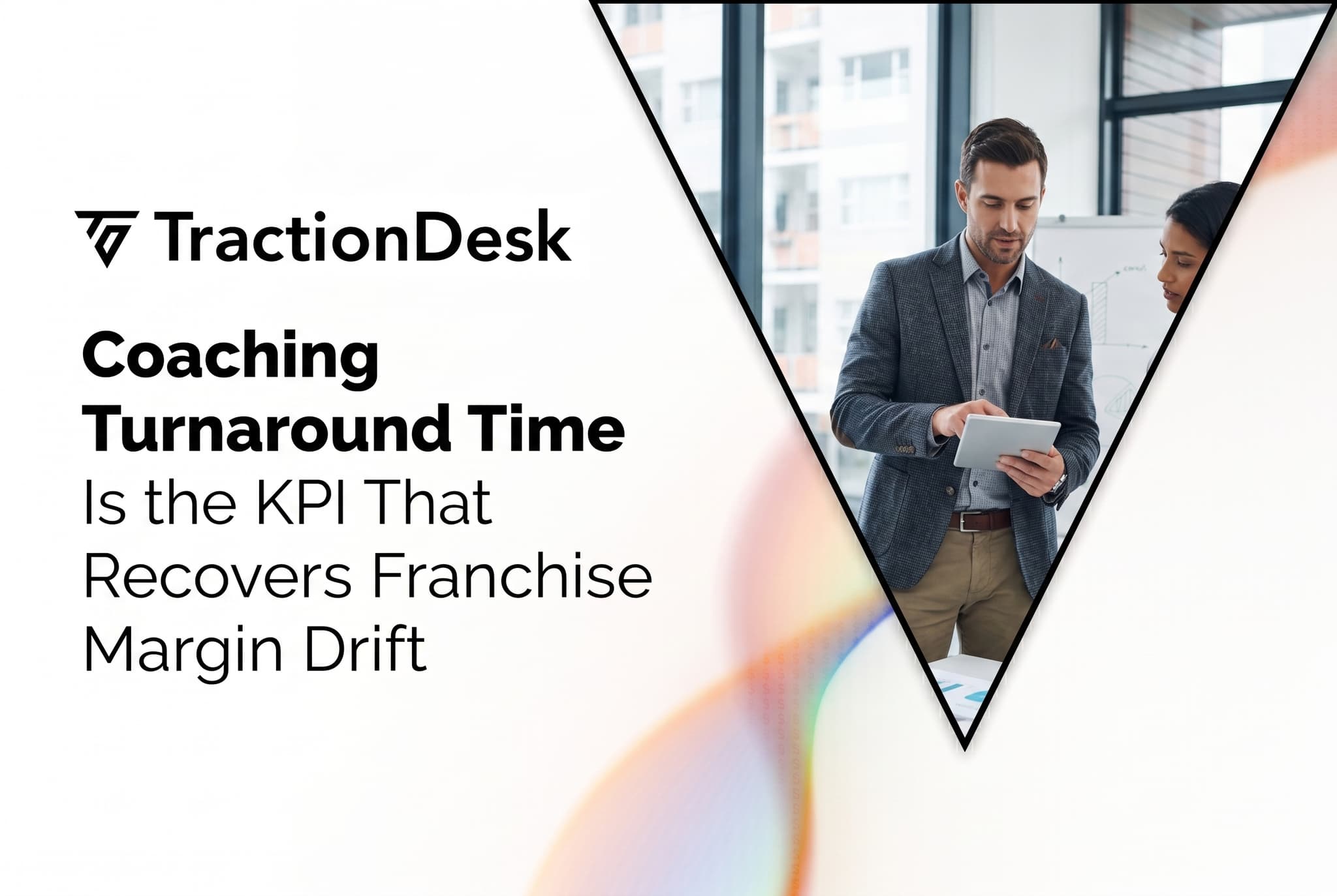 Coaching Turnaround Time Is the KPI That Recovers Franchise Margin Drift — TractionDesk