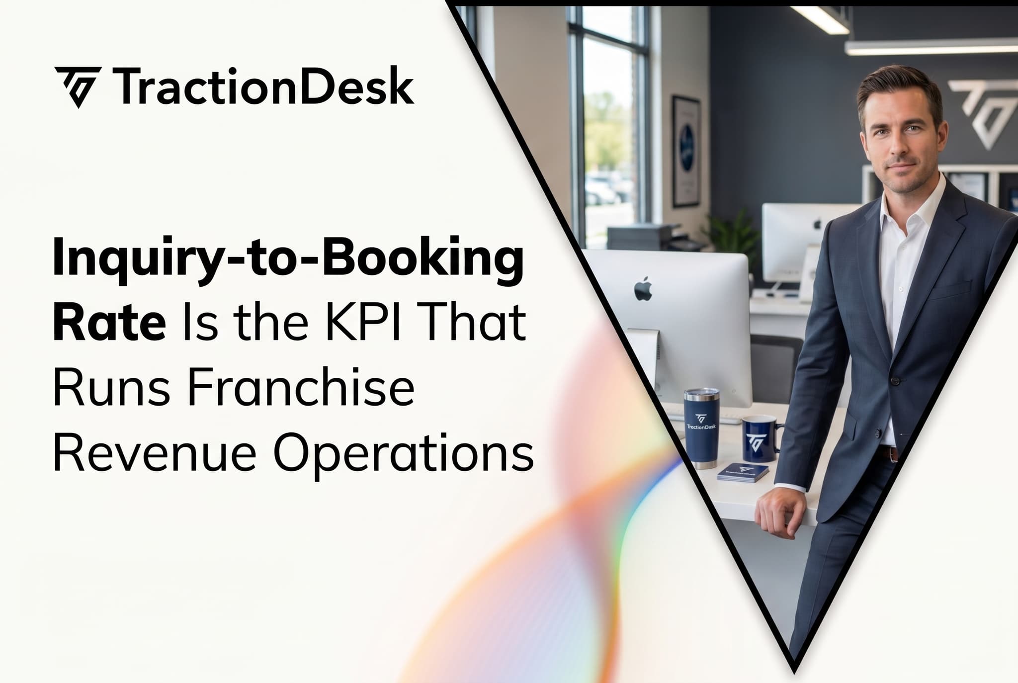 Inquiry-to-Booking Rate Is the KPI That Runs Franchise Revenue Operations — TractionDesk