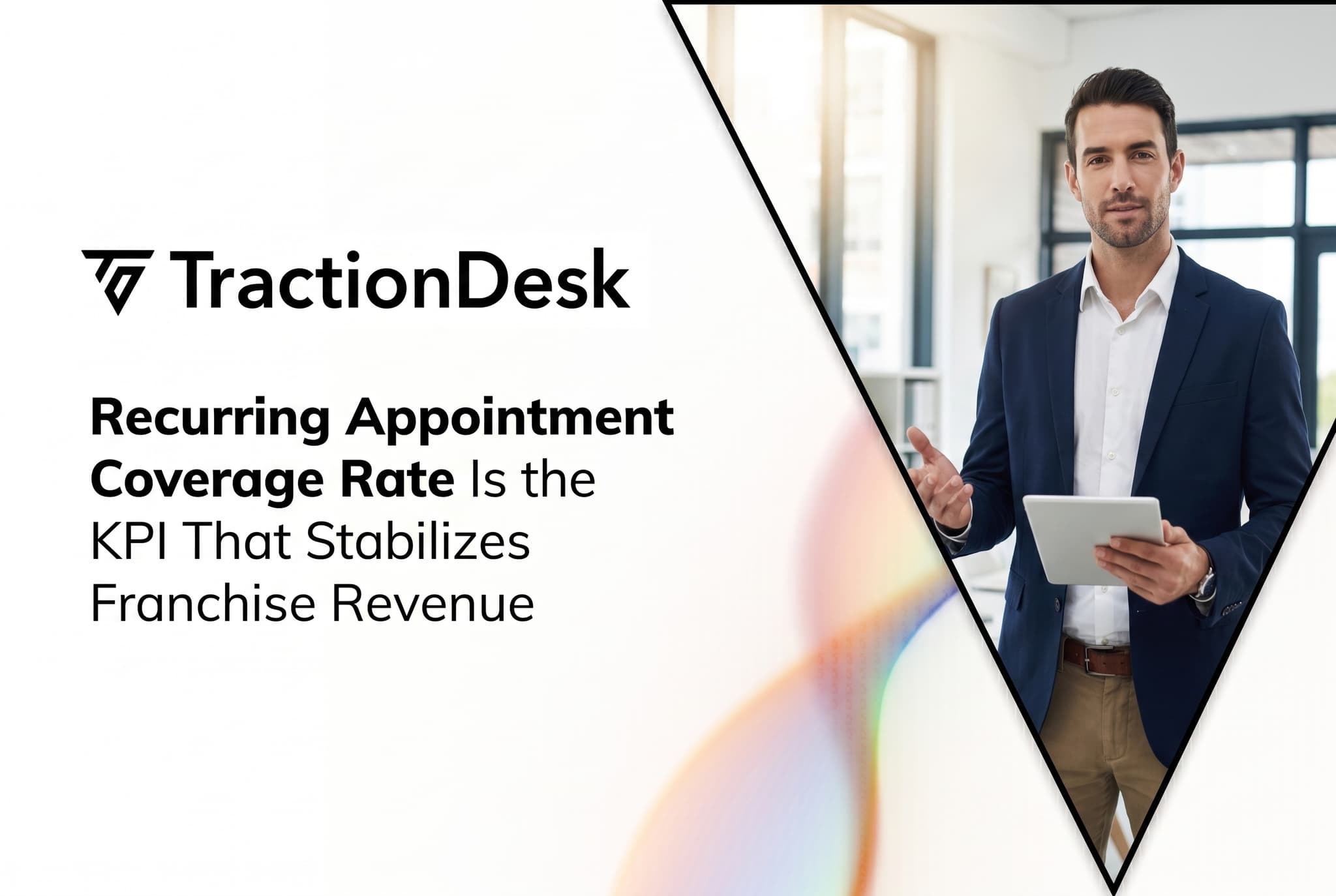 Recurring Appointment Coverage Rate Is the KPI That Stabilizes Franchise Revenue — TractionDesk